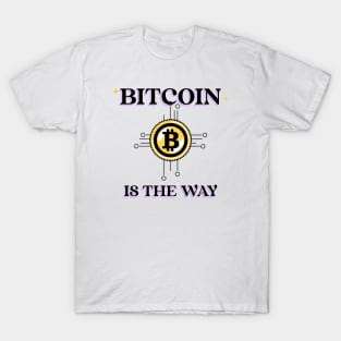 bitcoin is the way T-Shirt